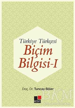 Türkiye Türkçesi Biçim Bilgisi - 1 - Kesit Yayınları