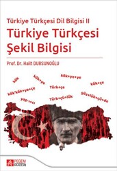 Türkiye Türkçesi Dil Bilgisi II - Türkiye Türkçesi Şekil Bilgisi - Pegem Akademi Yayıncılık