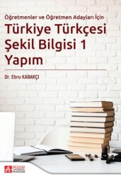 Türkiye Türkçesi Şekil Bilgisi 1 Yapım - Pegem Akademi Yayıncılık