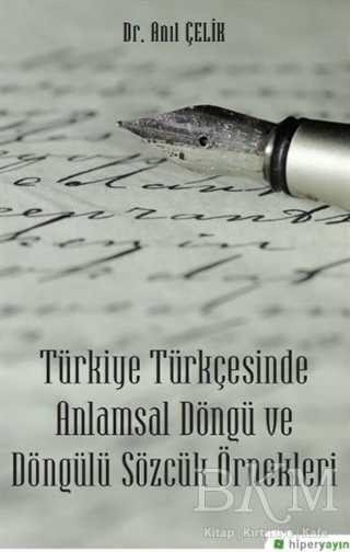 Türkiye Türkçesinde Anlamsal Döngü ve Döngülü Sözcük Örnekleri - Hiperlink Yayınları