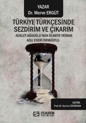 Türkiye Türkçesinde Sezdirim ve Çıkarım -Adalet Ağaoğlu’nun Ölmeye Yatmak Adlı Eseri Örneğiyle-