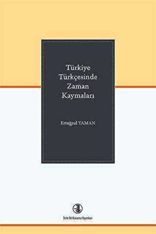 Türkiye Türkçesinde Zaman Kaymaları - Türk Dil Kurumu Yayınları
