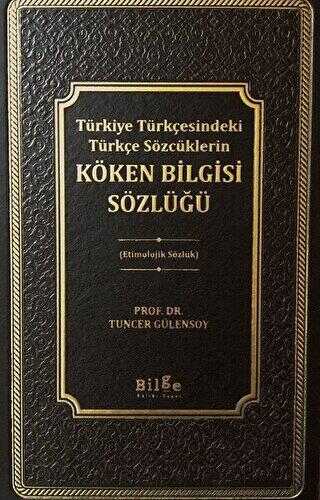 Türkiye Türkçesindeki Türkçe Sözcüklerin Köken Bilgisi Sözlüğü