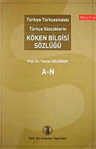 Türkiye Türkçesindeki Türkçe Sözcüklerin köken Bilgisi Sözlüğü A-N