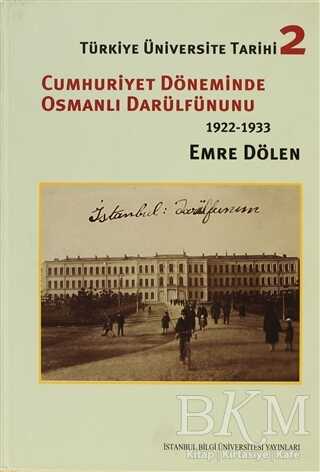 Türkiye Üniversite Tarihi 2 - Cumhuriyet Döneminde Osmanlı Darülfünunu 1922 - 1933