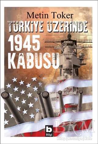 Türkiye Üzerinde 1945 Kabusu - Bilgi Yayınevi