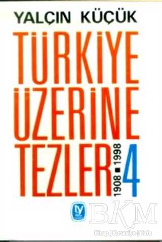 Türkiye Üzerine Tezler 1908-1998 4. Kitap