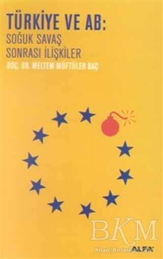 Türkiye ve AB: Soğuk Savaş Sonrası İlişkiler - 1