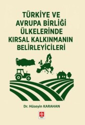 Türkiye ve Avrupa Birliği Ülkelerinde Kırsal Kalkınmanın Belirleyicileri - Ekin Basım Yayın