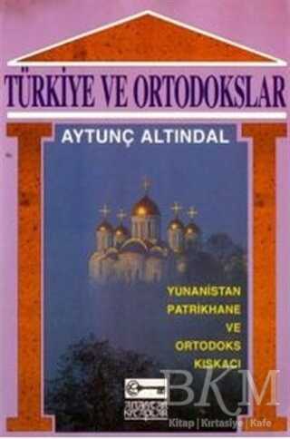 Türkiye ve Ortodokslar Yunanistan, Patrikhane ve Ortodoks Kıskacı
