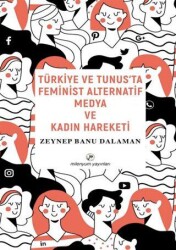 Türkiye ve Tunus’ta Feminist Alternatif Medya ve Kadın Hareketi - Milenyum Yayınları