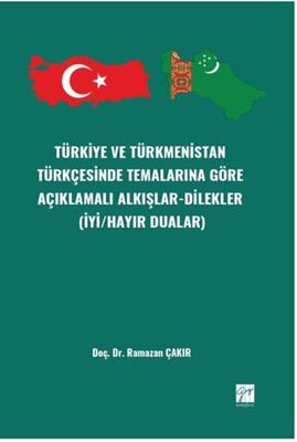 Türkiye ve Türkmenistan Türkçesinde Temalarına Göre Açıklamalı Alkışlar-Dilekler