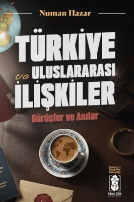 Türkiye ve Uluslararası İlişkiler, Görüşler ve Anılar - 1