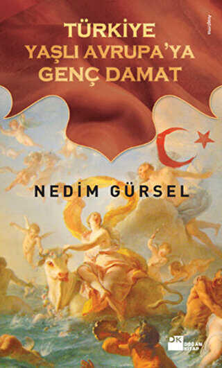 Türkiye Yaşlı Avrupa’ya Genç Damat - Doğan Kitap