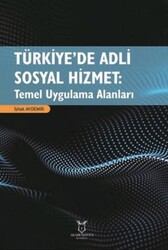 Türkiye’de Adli Sosyal Hizmet: Temel Uygulama Alanları - Akademisyen Kitabevi