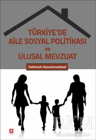 Türkiye`de Aile Sosyal Politikası ve Ulusal Mevzuat - Ekin Basım Yayın