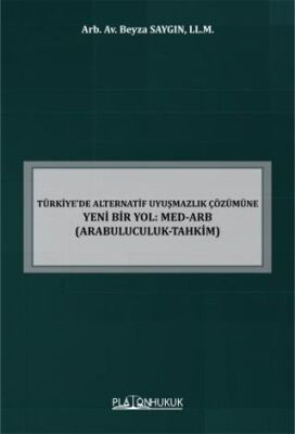 Türkiye’de Alternatif Uyuşmazlık Çözümüne Yeni Bir Yol: MED-ARB Arabuluculuk-Tahkim - 1