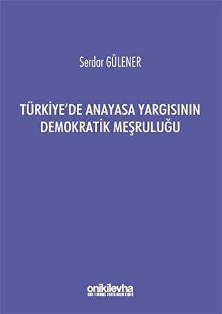 Türkiye`de Anayasa Yargısının Demokratik Meşruluğu - 1