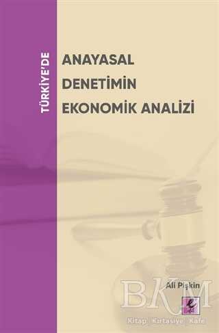 Türkiye’de Anayasal Denetimin Ekonomik Analizi - Efil Yayınevi