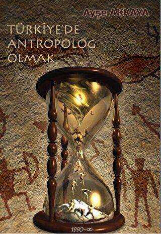 Türkiye’de Antropolog Olmak - Semerci Yayınları
