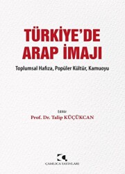 Türkiye`de Arap İmajı - Çamlıca Yayınları