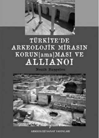 Türkiye’de Arkeolojik Mirasın Korunamaması ve Allianoi - Arkeoloji ve Sanat Yayınları