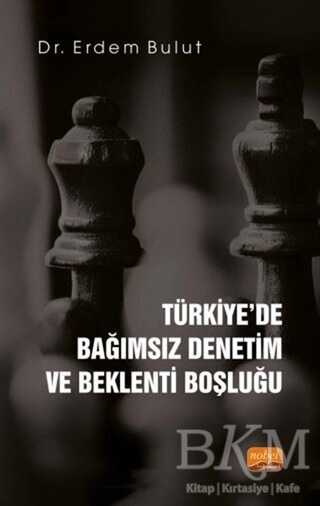 Türkiye`de Bağımsız Denetim ve Beklenti Boşluğu - Nobel Bilimsel Eserler