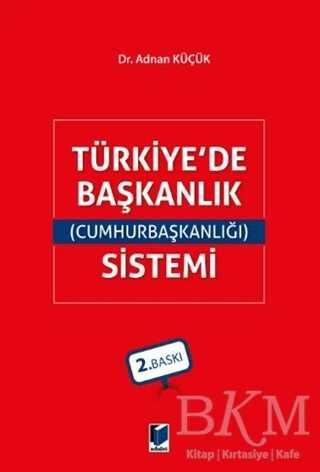 Türkiye`de Başkanlık Cumhurbaşkanlığı Sistemi