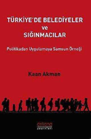 Türkiye`de Belediyeler ve Sığınmacılar - Astana Yayınları