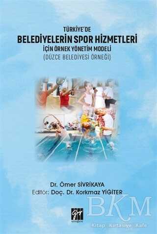 Türkiye`de Belediyelerin Spor Hizmetleri İçin Örnek Yönetim Modeli Düzce Belediyesi Örneği - 1