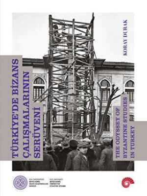 Türkiye`de Bizans Çalışmalarının Serüveni - 2