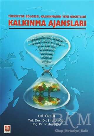 Türkiye`de Bölgesel Kalkınmanın Yeni Örgütleri Kalkınma Ajansları - Ekin Basım Yayın