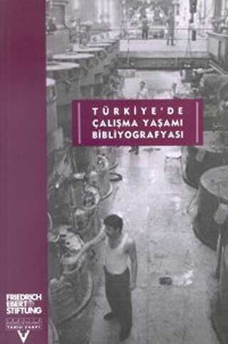Türkiye’de Çalışma Yaşamı Bibliyografyası - Tarih Vakfı Yurt Yayınları