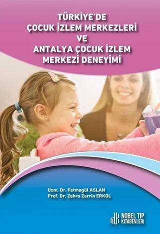 Türkiye`de Çocuk İzlem Merkezleri ve Antalya Çocuk İzlem Merkezi Deneyimi