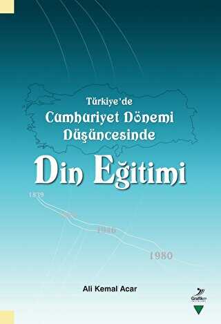 Türkiye`de Cumhuriyet Dönemi Düşüncesinde Din Eğitimi