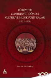 Türkiyede Cumhuriyet Dönemi Kültür ve Müzik Politikaları 1923-2000 - Sonçağ Yayınları