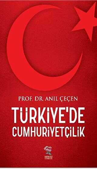 Türkiye`de Cumhuriyetçilik - Nergiz Yayınları