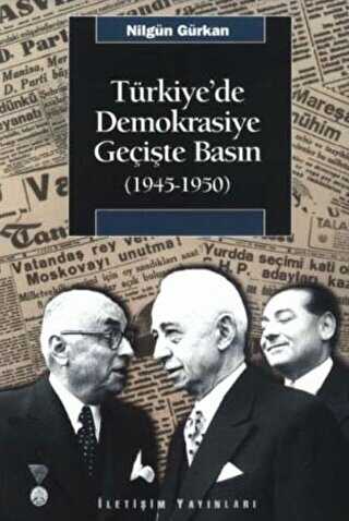 Türkiye’de Demokrasiye Geçişte Basın 1945-1950