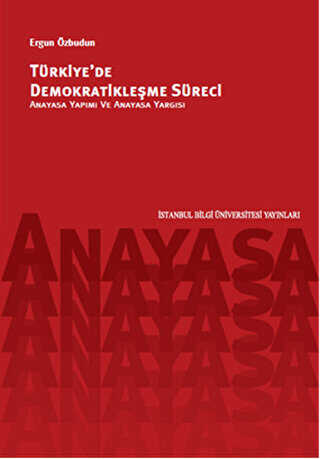 Türkiye`de Demokratikleşme Süreci-Anayasa Yapımı Ve Anayasa Yargısı