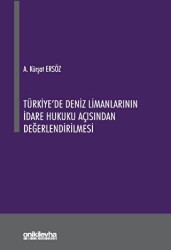 Türkiye`de Deniz Limanlarının İdare Hukuku Açısından Değerlendirilmesi - On İki Levha Yayınları