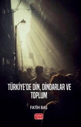 Türkiye’de Din, Dindarlar ve Toplum - Nobel Bilimsel Eserler