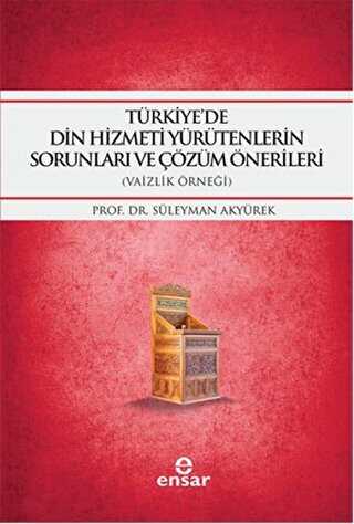 Türkiye`de Din Hizmeti Yürütenlerin Sorunları ve Çözüm Önerileri