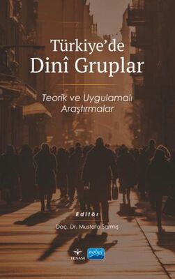 Türkiye`de Dini Gruplar - Teorik ve Uygulamalı Araştırmalar - 1