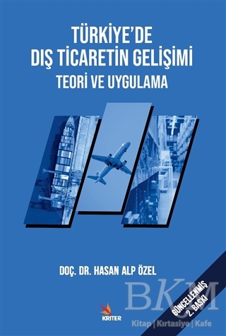 Türkiye’de Dış Ticaretin Gelişimi Teori ve Uygulama - Kriter Yayınları
