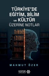 Türkiye’de Eğitim Bilim ve Kültür Üzerine Notlar - Yeditepe Akademi
