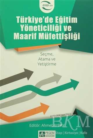 Türkiye`de Eğitim Yöneticiliği ve Maarif Müfettişliği - Pegem Akademi Yayıncılık