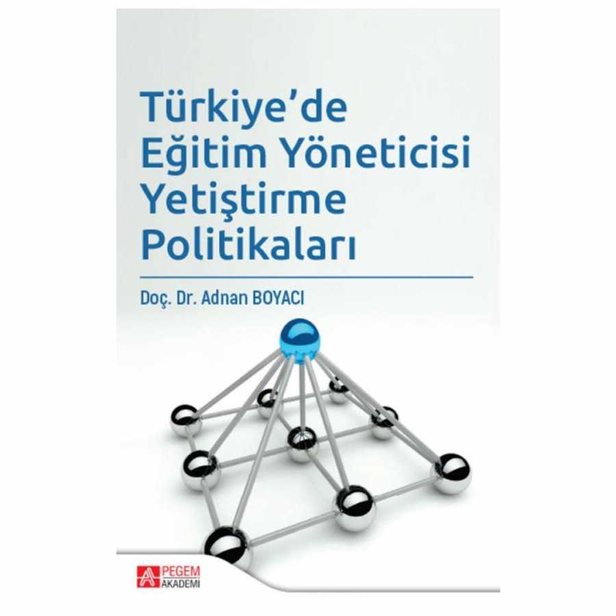 Türkiye`de Eğitim Yöneticisi Yetiştirme Politikaları