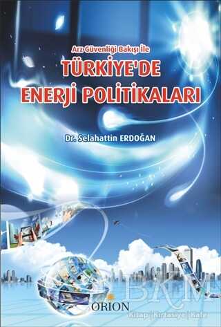 Türkiye`de Enerji Politikaları - Orion Kitabevi
