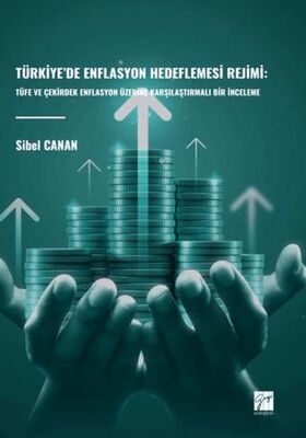 Türkiye’de Enflasyon Hedeflemesi Rejimi: Tüfe Ve Çekirdek Enflasyon Üzerine Karşılaştırmalı Bir İnce