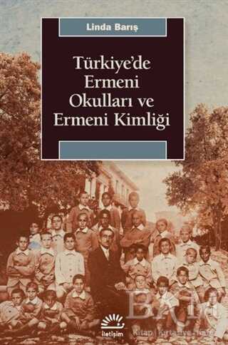 Türkiye`de Ermeni Okulları ve Ermeni Kimliği - 1